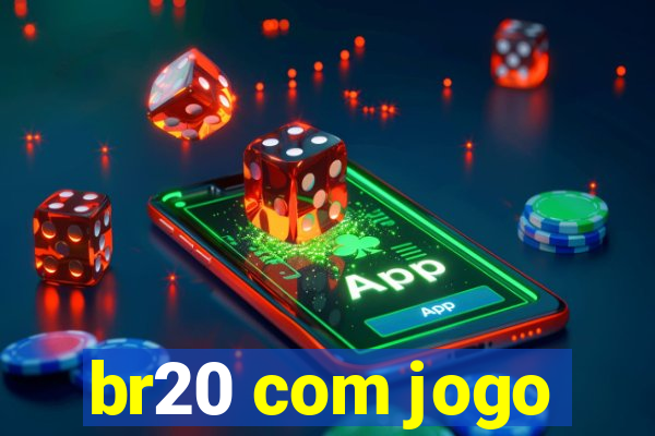 br20 com jogo